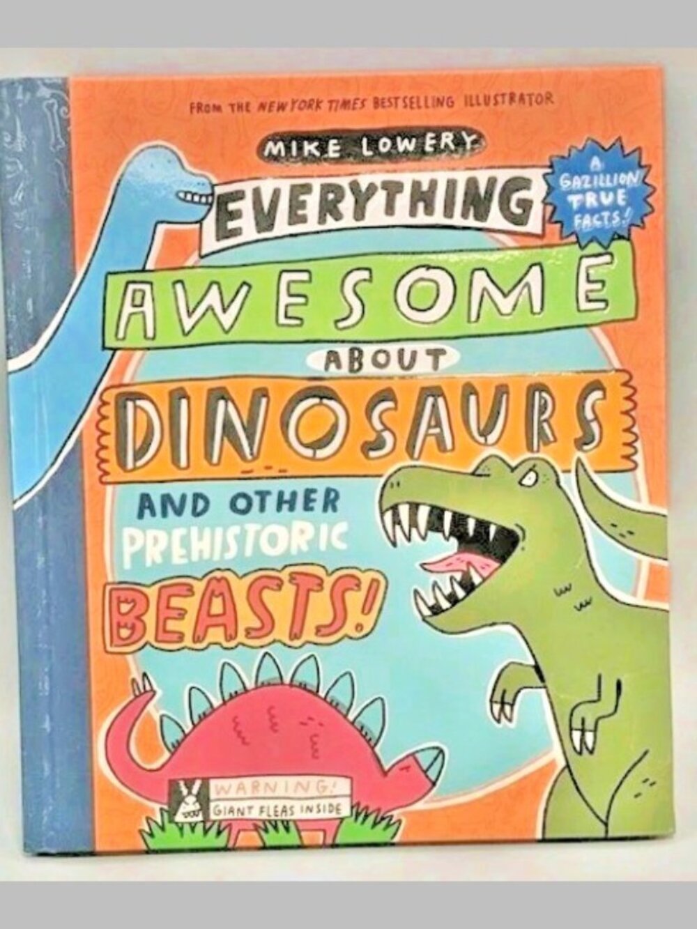 Everything Awesome About Dinosaurs Prehistoric Beasts Mike Lowery 2019 Hardcover